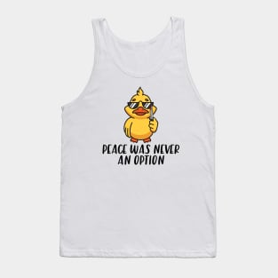 Peace Was Never An Option Funny Duck Tank Top